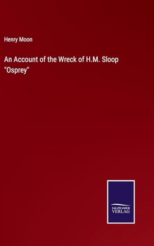An Account of the Wreck of H.M. Sloop "Osprey"