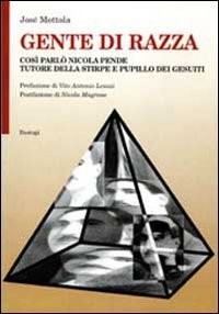 Gente di razza. Così parlò Nicola Pende tutore della stirpe e pupillo dei Gesuiti Gente di razza. Così parlò Nicola Pende tutore della stirpe e pupillo dei Gesuiti