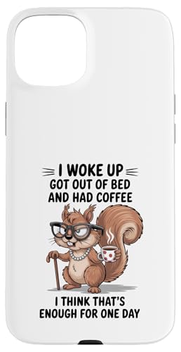Old Squirrel I Woke Up Got Out Of Bed And Had Coffee �f�U�C�� �X�}�z�P�[�X iPhone 15 Plus �p