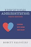 Educational Administration: Leading with Mind and Heart