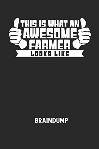 THIS IS WHAT AN AWESOME FARMER LOOKS LIKE - Braindump: Arbeitsbuch, um Gedanken und Ideen niederzuschreiben - für einen freien Kopf und neue Inspiration! (German Edition)