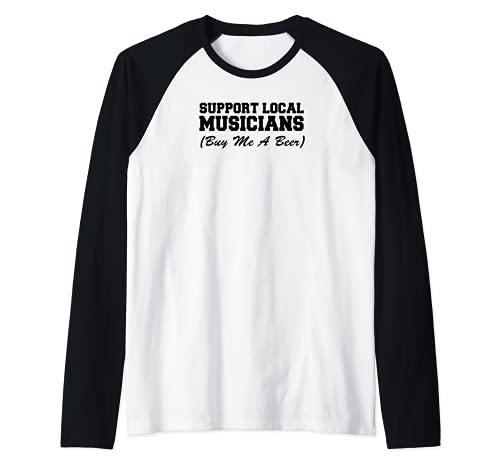 Support Local Musicians (Buy Me A Beer) Funny Raglan Baseball Tee