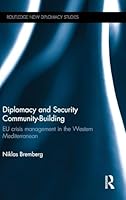 Diplomacy and Security Community-Building: EU Crisis Management in the Western Mediterranean 113892573X Book Cover
