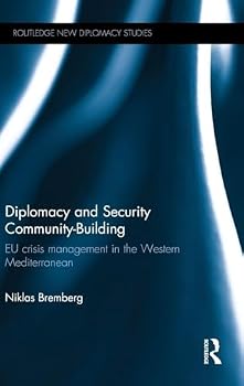 Hardcover Diplomacy and Security Community-Building: EU Crisis Management in the Western Mediterranean Book