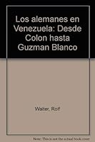 Los Alemanes En Venezuela: Desde Colon Hasta Guzman Blanco (Spanish Edition) 9802651710 Book Cover