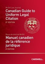 Canadian Guide to Uniform Legal Citation, 8th Edition / Manuel canadien de la référence juridique, 8e édition