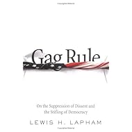 Gag Rule: On the Suppression of Dissent and Stifling of Democracy
