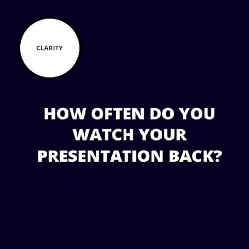50. How often do you watch your Presentation back?