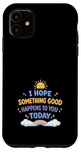 I Hope What Good Happens To You Today �|�W�e�B�u �X�}�z�P�[�X iPhone 11 �p