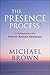 The Presence Process: A Healing Journey into Present Moment Awareness