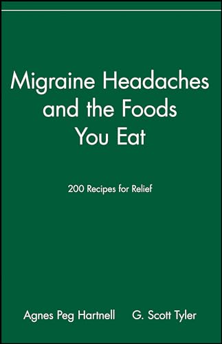 Migraine Headaches and the Foods You Eat: 200 Recipes for Relief