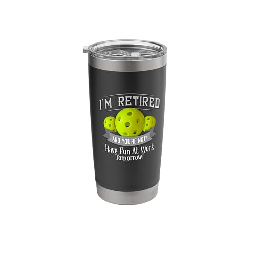 FUNNY PICKLEBALL - I'M RETIRED AND YOU'RE NOT Stainless Steel Insulated Tumbler