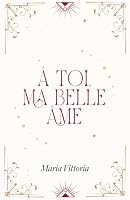 À TOI, MA BELLE ÂME (French Edition) 2960415604 Book Cover