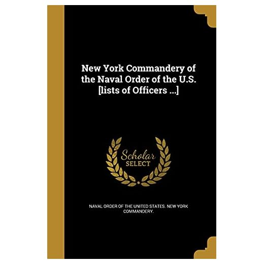 New York Commandery of the Naval Order of the U.S. [lists of Officers ...]