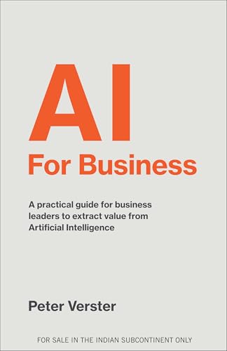 AI For Business: A Practical Guide For Business Leaders to Extrac...