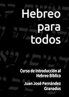 Hebreo para todos: Curso de Introducción al Hebreo Bíblico 1086012917 Book Cover
