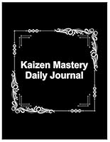 Kaizen Mastery Daily Journal: Minimalistic design for Self Improvement, Tracking your Daily Progress – 8.5” x 11” 100+ Pages 1967048053 Book Cover