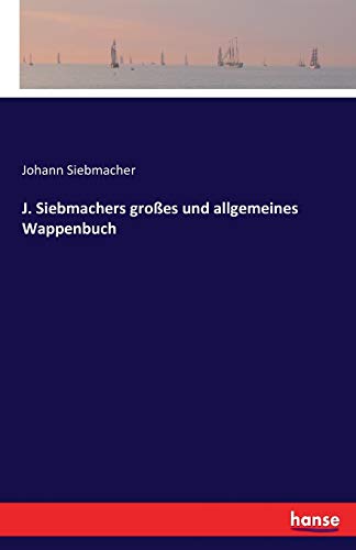 Preisvergleich Produktbild J. Siebmachers großes und allgemeines Wappenbuch