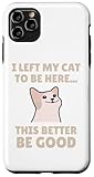 Photo Gallery funny cat lover i left my cat to be here men women custodia per iphone 11 pro max Photo Gallery funny cat lover i left my cat to be here men women custodia per iphone 11 pro max