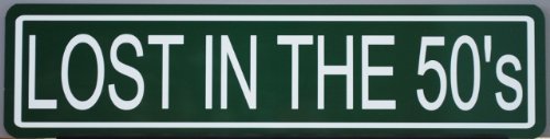 LOST IN THE 50'S Metal Street Sign 6x24 1950 Rockabilly Rock and Roll Music