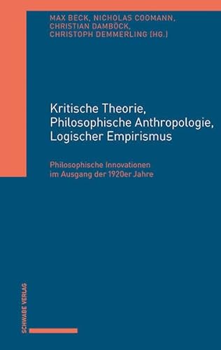 Kritische Theorie, Philosophische Anthropologie, Logischer Empirismus: Philosophische Innovationen im Ausgang der 1920er Jahre