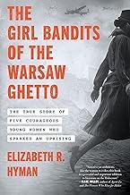 Infos Edition Livre Audio The Girl Bandits of the Warsaw Ghetto: The True Story of Five Courageous Young Women Who Sparked an Uprising &ndash; The Holocaust Biography of Female Resistance Leaders 2025