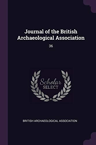Journal of the British Archaeological Association: 36