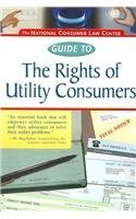 The National Consumer Law Center Guide to the Rights of Utility Consumers 1931697876 Book Cover