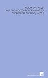 The Law of Fraud: And the Procedure Pertaining to the Redress Thereof [ 1877 ]