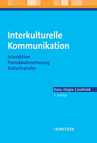 Interkulturelle Kommunikation: Interaktion, Fremdwahrnehmung, Kulturtransfer