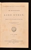 My Recollections of Lord Byron; And Those of Eye-Witnesses Of His Life B00085VBA0 Book Cover