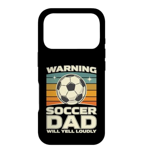 Warning Soccer Dad Will Yell Loudly ���Ƃ̕� �X�}�z�P�[�X iPhone 17 Pro �p