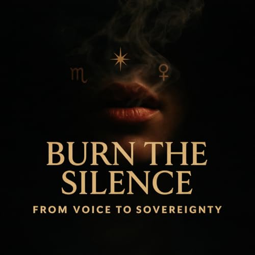 Burn The Silence &mdash; From Voice to Sovereignty cover art