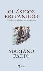 Clásicos británicos: De Shakespeare a Tolkien, una escuela de vida (Literatura y Ciencia de la Literatura)