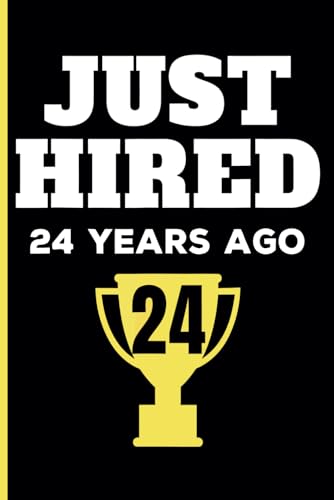 24th Year Work Anniversary Notebook: 24 Years of Service Award - Journal Funny Notebook Male or Female Boss -Staff Appreciation Gift for Job Milestone of Completing 24 Years of Service