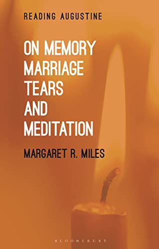 On Memory, Marriage, Tears, and Meditation (Reading Augustine)