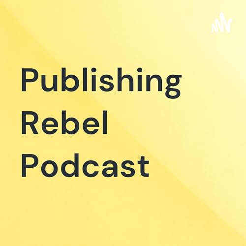 Publishing Rebel Podcast cover art