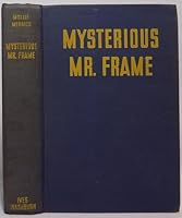 Mysterious Mr. Frame: A novel B00088LJWM Book Cover