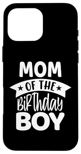 Mom Of The Birthday Boy X}zP[X iPhone 16 Pro Max p