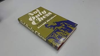 Hardcover Not only chess;: A selection of chessays Book