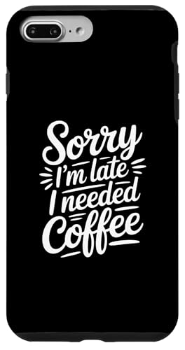 Sorry I'm Late I Needed Coffee �X�}�z�P�[�X iPhone 7 Plus/8 Plus �p