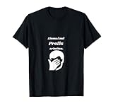 Arbeitssprüche, Einmal mit Profis arbeiten T-Shirt