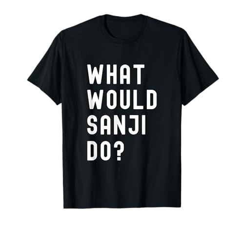 What Would Sanji Do? T-Shirt