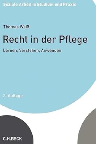 Recht in der Pflege: Lernen, Verstehen, Anwenden (Soziale Arbeit in Studium und Praxis)