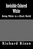 Invisible Colored White: Being white in a black world