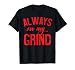 Hustler Apparel | Always On My Grind | Tops For Men & Women T-Shirt