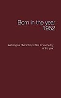 Born in the year 1952: Astrological character profiles for every day of the year 3743167379 Book Cover
