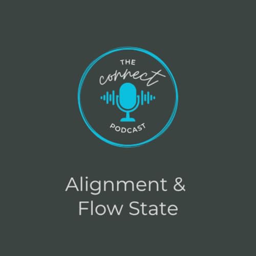 Episode 49: Alignment & Flow State