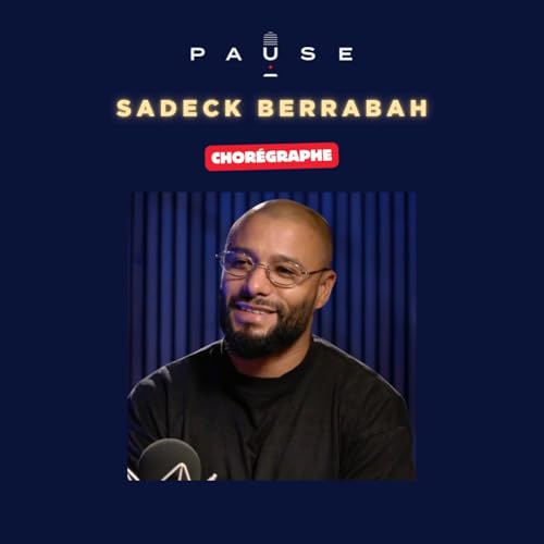 Sadeck Berrabah : L'histoire incroyable du chorégraphe préféré des stars
