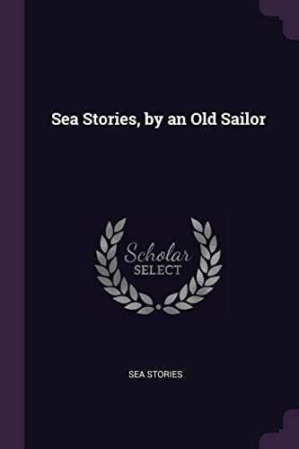 Sea Stories, by an Old Sailor